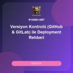 18-versiyon-kontrolu-github-ve-gitlab-ile-deployment-rehberi.webp 18-versiyon-kontrolu-github-ve-gitlab-ile-deployment-rehberi.webp