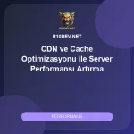 20-cdn-ve-cache-optimizasyonu-ile-server-performansi-artirma.webp