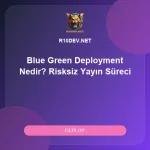 16-blue-green-deployment-nedir-risksiz-yayin-sureci-nasil-kurulur.webp