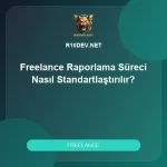 06-freelance-raporlama-sureci-nasil-standartlastirilir.webp