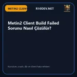 02-metin2-client-build-failed-sorunu-nasl-cozulur.webp