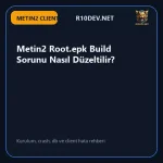 07-metin2-root-epk-build-sorunu-nasl-duzeltilir.webp