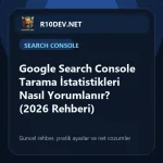 05-google-search-console-tarama-istatistikleri-nasl-yorumlanr-2026-rehberi.webp