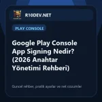 02-google-play-console-app-signing-nedir-2026-anahtar-yonetimi-rehberi.webp