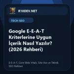 01-google-e-e-a-t-kriterlerine-uygun-icerik-nasl-yazlr-2026-rehberi.webp