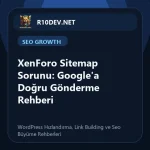 06-xenforo-sitemap-sorunu-google-a-dogru-gonderme-rehberi.webp