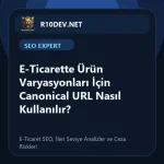 10-e-ticarette-urun-varyasyonlar-icin-canonical-url-nasl-kullanlr.webp