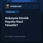 02-anksiyete-gunluk-hayatta-nasl-yonetilir.webp