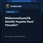 17-mukemmeliyetcilik-gunluk-hayatta-nasl-yonetilir.webp