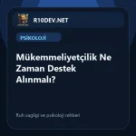 19-mukemmeliyetcilik-ne-zaman-destek-alnmal.webp