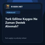 24-terk-edilme-kaygs-ne-zaman-destek-alnmal.webp